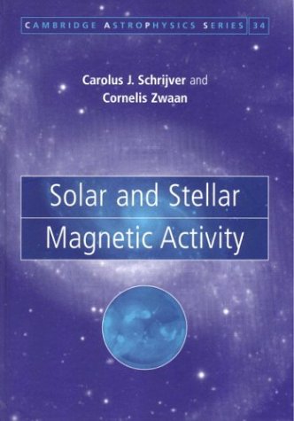 Solar and Stellar Magnetic Activity (Cambridge Astrophysics, Series Number 34)