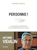 Personne !: L'existence numérique ou la négation de la chair
