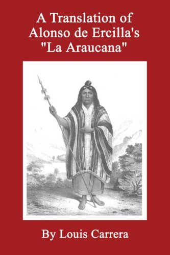 A Translation of Alonso de Ercilla's 'La Araucana' 0805998802 Book Cover
