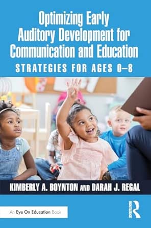 Optimizing early auditory development for communication and education : strategies for ages 0-8 /
