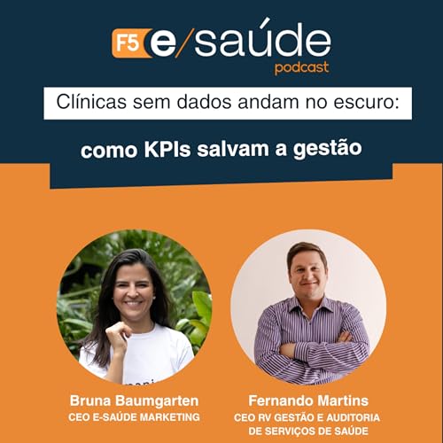 Cl&iacute;nicas sem dados andam no escuro: como KPIs salvam gest&atilde;o &bull; F5 E-sa&uacute;de &bull; #95