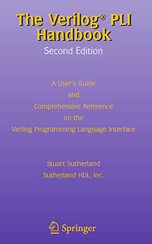 The Verilog PLI Handbook: A User’s Guide and Comprehensive Reference on the Verilog Programming Language Interface: 666 (The Springer International Series in Engineering and Computer Science, 666)