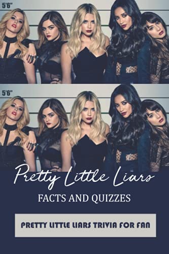 Pretty Little Liars Facts and Quizzes: Pretty Little Liars Trivia for Fan: Pretty Little Liars Trivia Book