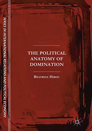 The Political Anatomy of Domination (The Sciences Po Series in International Relations and Political Economy)