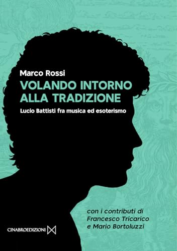 Volando Intorno Alla Tradizione. Lucio Battisti Fra Musica Ed Esoterismo
