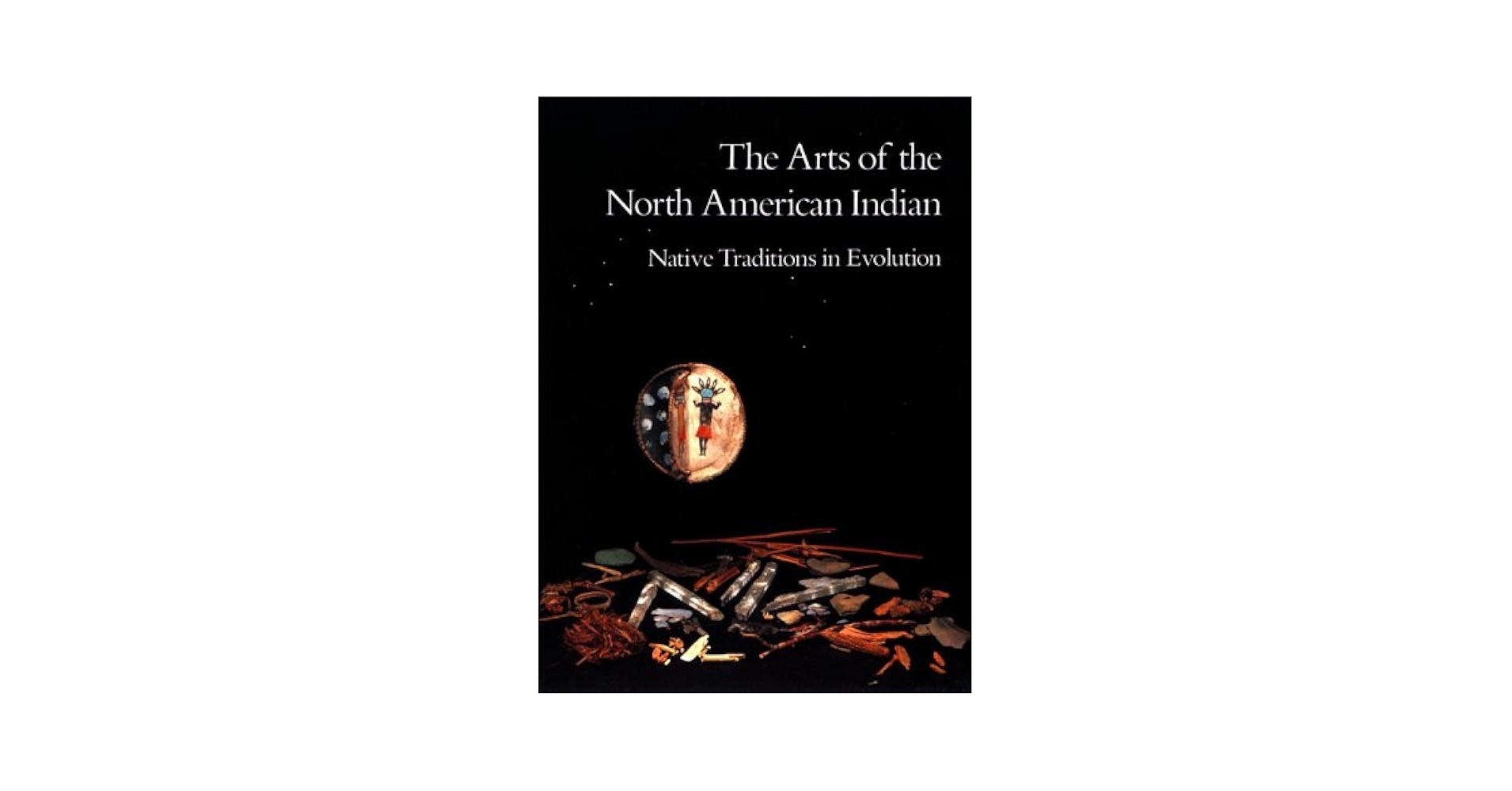 The Arts of the North American Indian: Native Traditions in