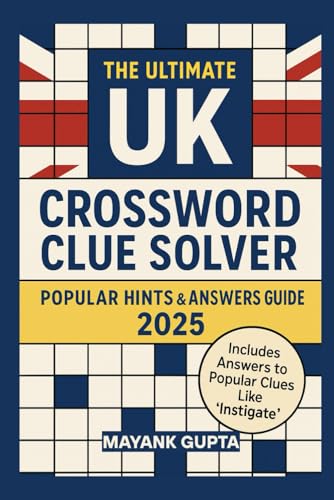 The Ultimate UK Crossword Clue Solver — Popular Hints & Answers Guide 2025 | Includes Instigate Clue Solutions & More: Decode Tough UK Crossword Clues ... Reliable Answers — 2025 Edition Cum Notebook