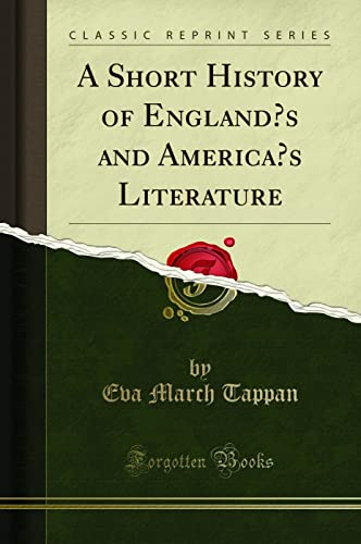 A Short History of England?s and America?s Literature (Classic Reprint)