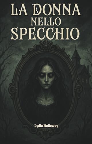 La Donna nello Specchio: Romanzo gotico