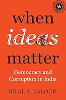 When Ideas Matter: Democracy and Corruption in India 1009413023 Book Cover