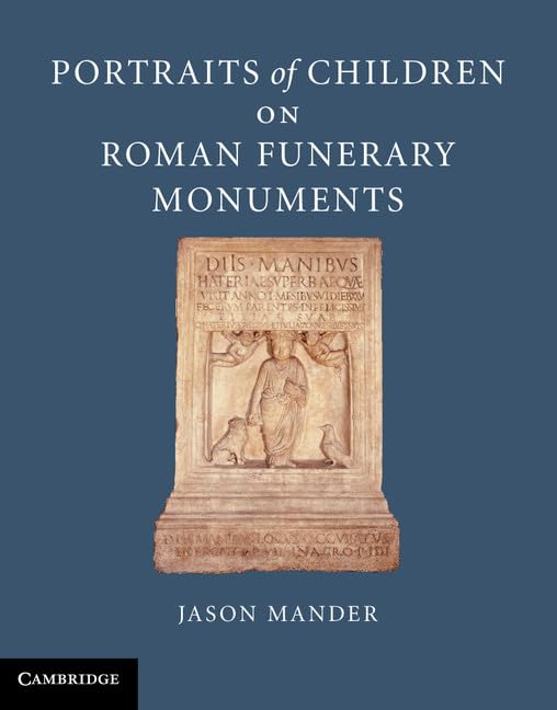 Portraits of Children on Roman Monuments : livre d'art et d'histoire romaine