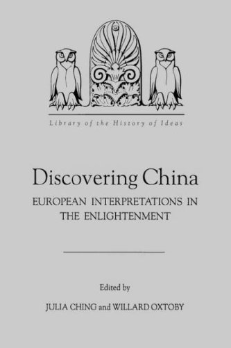 Discovering China: European Interpretations in the Enlightenment (Library of the History of Ideas)
