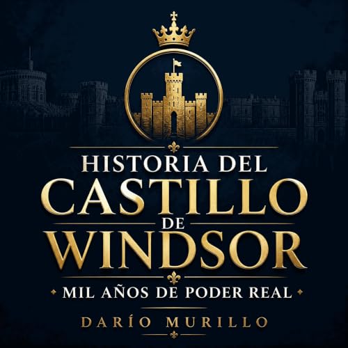 『Historia del castillo de Windsor: Mil a&ntilde;os de poder real』のカバーアート