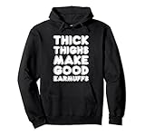 Thick Thighs Make Good Earmuffs Curvy Pullover Hoodie