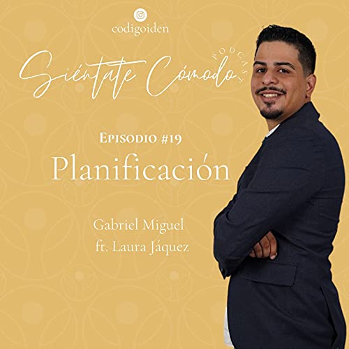 Episodio # 19 (ST) : Planificaci&oacute;n (Ft. Laura Jaquez Camerino)