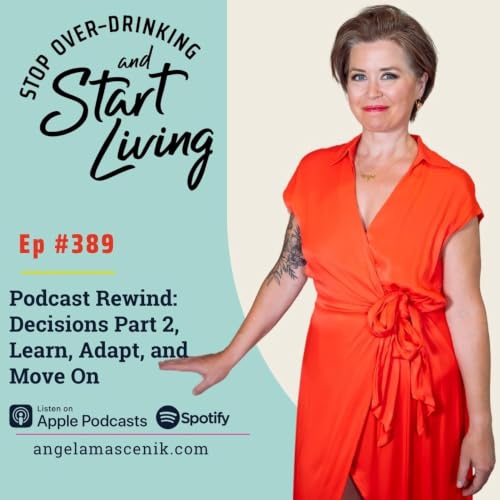 Ep 389 Podcast Rewind - Decisions Part 2, Learn, Adapt, and Move On