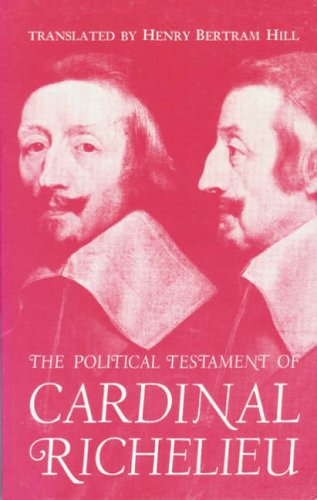 The Political Testament of Cardinal Richelieu: The Significant Chapters and Supporting Selections