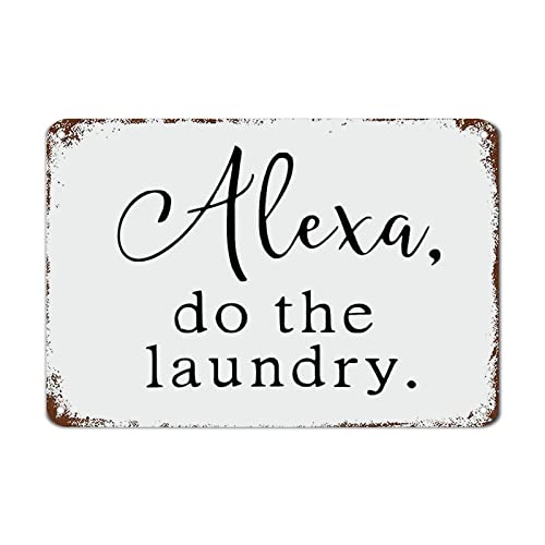 Alexa Do The Laundry Signs with Quotes Metal Sign Motivational Wall Decorations for Living Room Rustic Wall Art Kitchen Wall Hanger Retro Decoration Sign Housewarming Gift 30cmx45cm