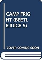 CAMP FRIGHT (BEETLEJUICE 5): CAMP FRIGHT (Beetlejuice) 0671755595 Book Cover
