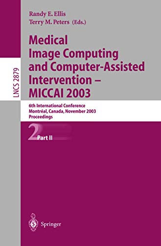 Medical Image Computing and Computer-Assisted Intervention - MICCAI 2003: 6th International Conference, Montréal,...