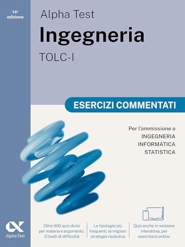 Alpha Test Ingegneria TOLC-I 2026-2027. Esercizi commentati. Per test di ammissione universitari. Con simulatore online