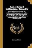 Kurtzer Entwurff Lieffländischer Geschichte: Von Anfang Da Die Nation In Der Christenheit Bekant Worden, Biß Zu Den Nechsten Zeiten Samt Hiezu ... Des Landes, Ii. Die Chronologie Der