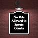 No Pets Allowed in Sports Courts BLACK Aluminium Composite Sign 8.5''x10''
