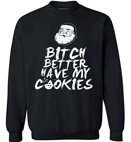 Awkward Styles Bitch Better Have My Cookies Ugly Christmas Sweater - Holiday Season Sweatshirt For Fun Lovers