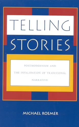 Telling Stories: Postmodernism and the Invalidation of Traditional Narrative