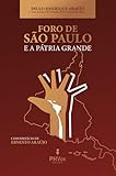 O FORO DE SÃO PAULO E A PÁTRIA GRANDE