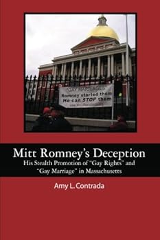 Mitt Romney's Deception: His Stealth Promotion of "Gay Rights" and "Gay Marriage" in Massachusetts