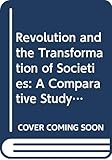 Revolution and the Transformation of Societies: A Comparative Study of Civilizations