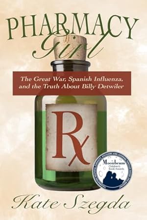 Book cover Pharmacy Girl: The Great War, Spanish Influenza, and the Truth about Billy Detwiler