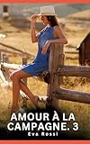 Amour à la Campagne. 3: Histoires Erotiques de Sexe Explicite Hard pour Adultes - Contes Interdites et Taboues