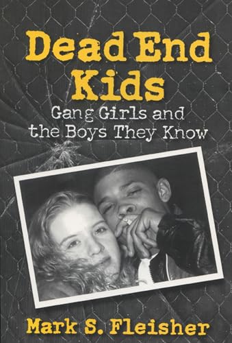 Dead End Kids: Gang Girls and the Boys They Know