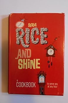 Hardcover Serve Rice and Shine: a Cookbook to Serve You at Any Hour Book