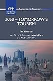 2050 - Tomorrow's Tourism (55) (Aspects of Tourism (55))