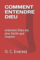 COMMENT ENTENDRE DIEU: entendre Dieu est plus facile que respirer 1798056917 Book Cover