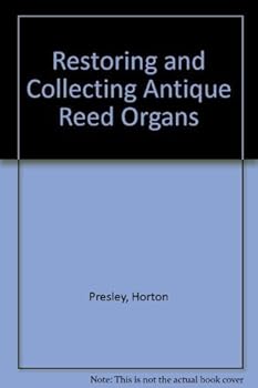 Hardcover Restoring and Collecting Antique Reed Organs Book