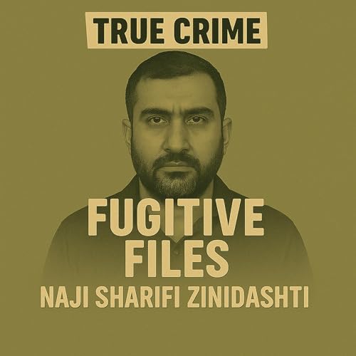 『Case 062: Naji Sharifi Zindashti | Iran's Global Enforcer』のカバーアート