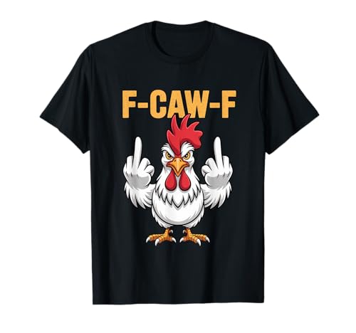 Funny F-Caw-F Chicken Roosters Meme Chicken Lover FCAWF T-Shirt