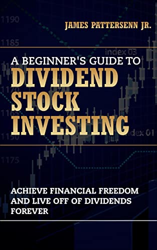 A Beginner's Guide to Dividend Stock Investing: Dividend Investing Made Easy (Beginner's Guide to the Stock Market Book 1)