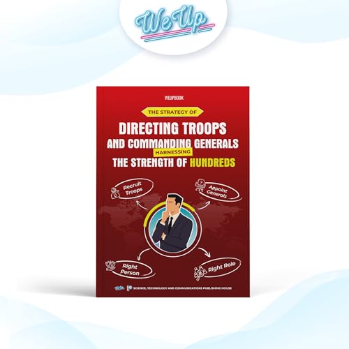 The Strategy of Directing Troops and Commanding Generals: Harnessing the Strength of Hundreds