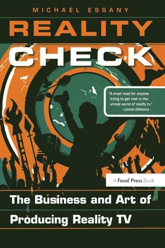 Reality Check: The Business and Art of Producing Reality TV: The Business and Art of Producing Reality TV