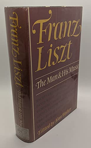 Franz Liszt;: The man and his music 0800829905 Book Cover