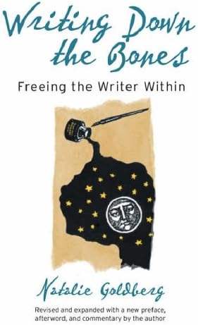 Writing Down the Bones: Freeing the Writer Within Paperback – 6 Dec. 2005