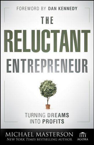 The Reluctant Entrepreneur: Turning Dreams into Profits (Agora Series)