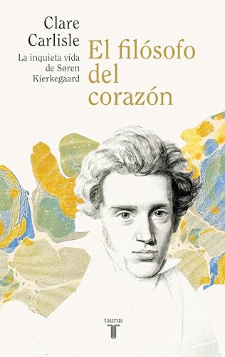 El filósofo del corazón: La inquieta vida de Sören Kierkegaard (Spanish Edition)
