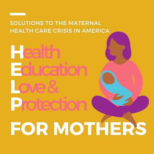 Page de couverture de HELP for Mothers : Solutions to the maternal health care crisis in America