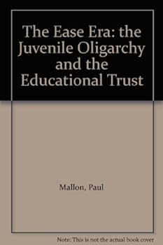 Hardcover The Ease Era: the Juvenile Oligarchy and the Educational Trust Book